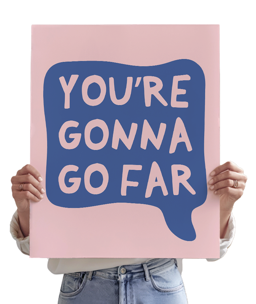 You're Gonna Go Far Bubble