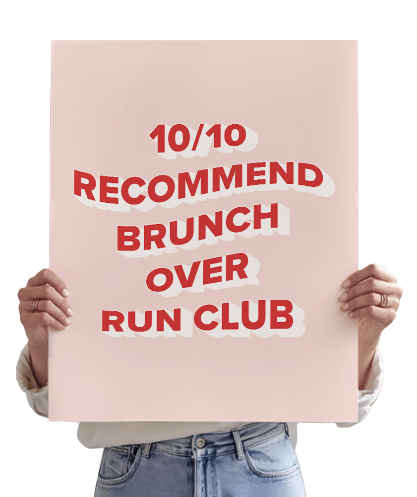 10/10 Recommend Brunch over Run Club