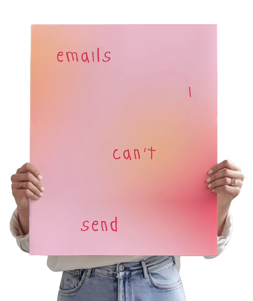 Emails I Can't Send