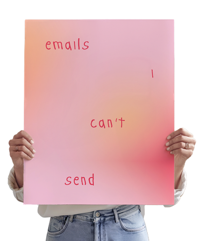 Emails I Can't Send