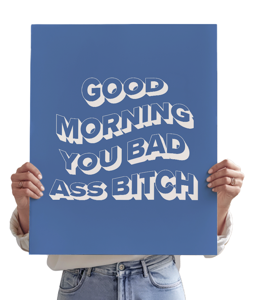 Good Morning You Bad Ass