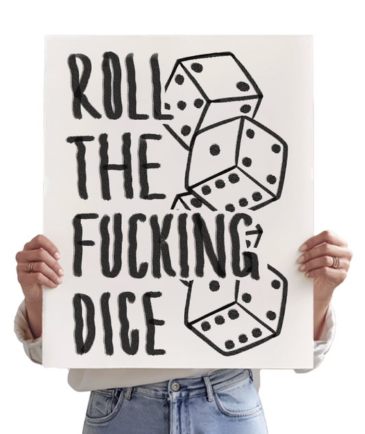 ROLL THE FUCKING DICE!