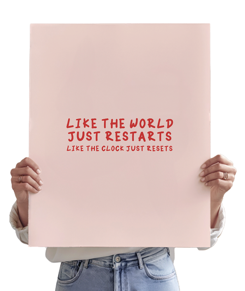 Like The World Just Restarts, Like The Clock Just Resets (Dashboard)