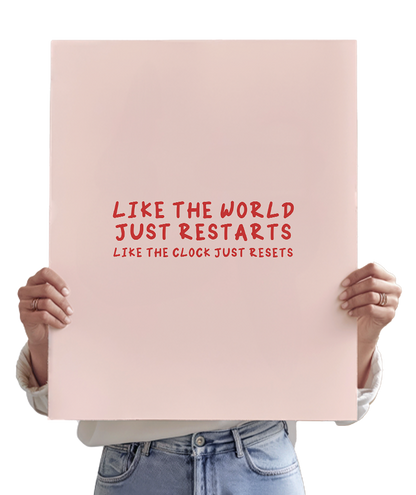 Like The World Just Restarts, Like The Clock Just Resets (Dashboard)