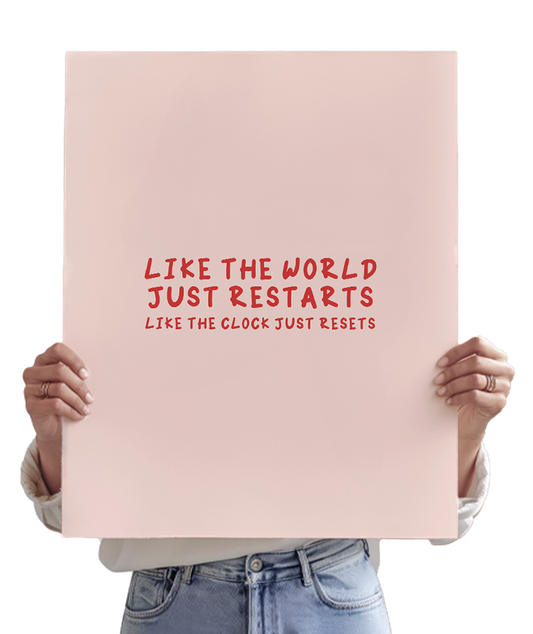 Like The World Just Restarts, Like The Clock Just Resets (Dashboard)