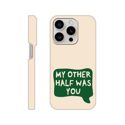 My Other Half Was You - iPhone Case