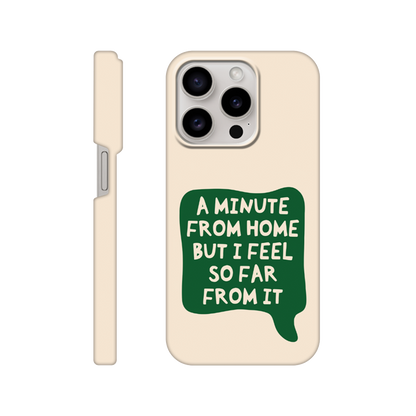 A Minute From Home - iPhone Case